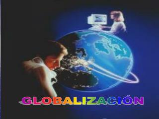 GLOBALIZACIÓN