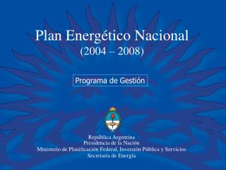 Plan Energético Nacional (2004 – 2008)