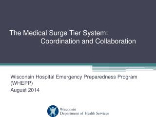 The Medical Surge Tier System: 		Coordination and Collaboration
