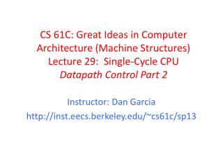 Instructor: Dan Garcia inst.eecs.berkeley /~cs61c/sp13