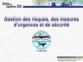 Gestion des risques, des mesures d’urgences et de sécurité