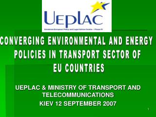 UEPLAC & MINISTRY OF TRANSPORT AND TELECOMMUNICATIONS KIEV 12 SEPTEMBER 2007
