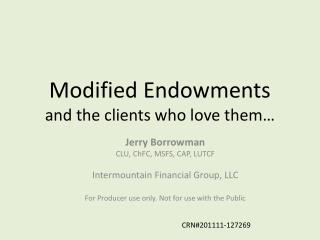 Modified Endowments and the clients who love them…