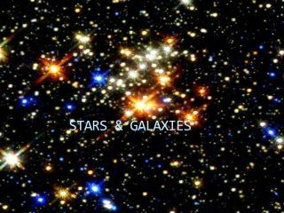 STARS &amp; GALAXIES