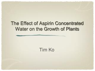 The Effect of Aspirin Concentrated Water on the Growth of Plants