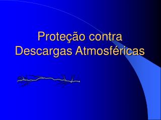 Proteção contra Descargas Atmosféricas