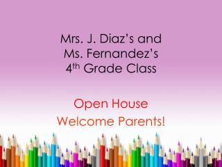 Mrs . J. Diaz’s and Ms. Fernandez’s 4 th Grade Class