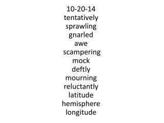 10-20-14 tentatively s prawling gnarled awe scampering m ock deftly mourning reluctantly