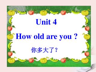 Unit 4 How old are you ?