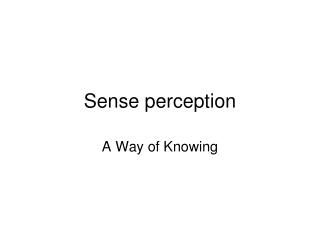 Sense perception