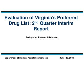 Evaluation of Virginia’s Preferred Drug List: 2 nd Quarter Interim Report