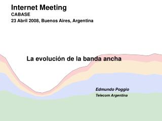 Internet Meeting CABASE 23 Abril 2008, Buenos Aires, Argentina