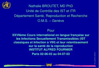 Nathalie BROUTET, MD PhD Unité de Contrôle des IST et ITR