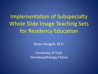 Implementation of Subspecialty Whole Slide Image Teaching Sets for Residency Education