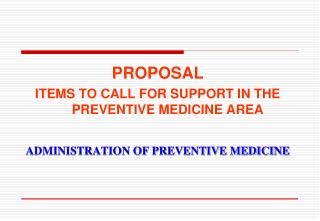 PROPOSAL ITEMS TO CALL FOR SUPPORT IN THE PREVENTIVE MEDICINE AREA