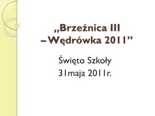 „Brzeźnica III – Wędrówka 2011”