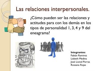 Las relaciones interpersonales.