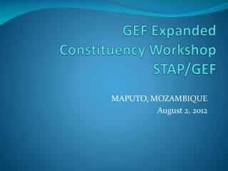 GEF Expanded Constituency Workshop STAP/GEF