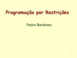 Programação por Restrições Pedro Barahona