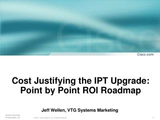 Cost Justifying the IPT Upgrade: Point by Point ROI Roadmap
