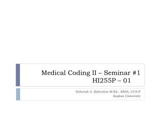 Medical Coding II – Seminar #1 HI255P – 01