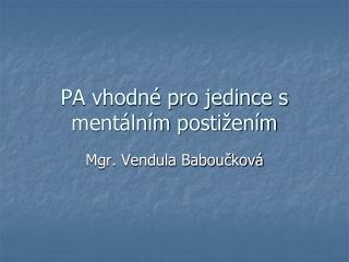 PA vhodné pro jedince s mentálním postižením