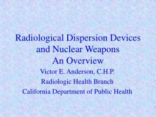 Radiological Dispersion Devices and Nuclear Weapons An Overview