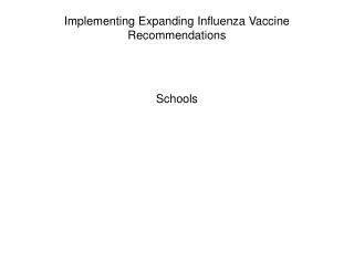 Implementing Expanding Influenza Vaccine Recommendations Schools