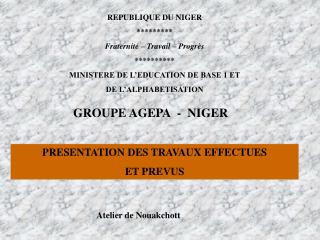 REPUBLIQUE DU NIGER ********* Fraternité – Travail – Progrès **********