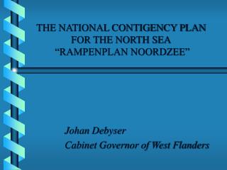 THE NATIONAL CONTIGENCY PLAN FOR THE NORTH SEA “RAMPENPLAN NOORDZEE”