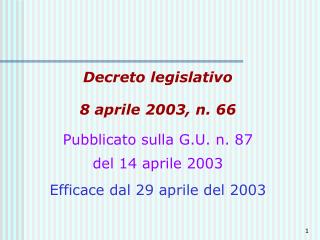 Decreto legislativo 8 aprile 2003, n. 66 Pubblicato sulla G.U. n. 87 del 14 aprile 2003