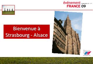 Bienvenue à Strasbourg - Alsace