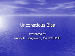 Unconscious Bias