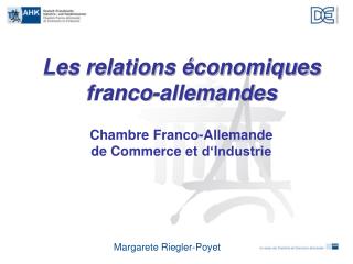 Les relations économiques franco-allemandes Chambre Franco-Allemande de Commerce et d‘Industrie