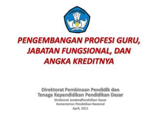 PENGEMBANGAN PROFESI GURU, JABATAN FUNGSIONAL, DAN ANGKA KREDITNYA