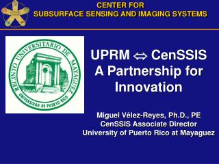 CENTER FOR SUBSURFACE SENSING AND IMAGING SYSTEMS