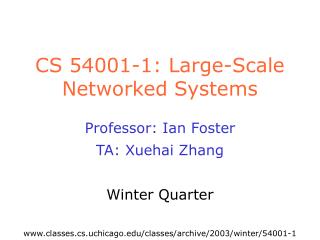 CS 54001-1: Large-Scale Networked Systems