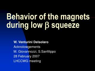 Behavior of the magnets during low b squeeze