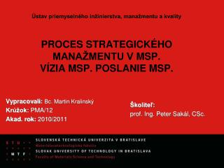 Vypracovali: Bc. Martin Kralinský Krúžok: PMA/12 Akad. rok: 2010/2011