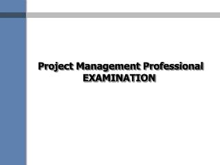 Project Management Professional EXAMINATION