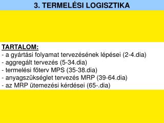 TARTALOM: a gyártási folyamat tervezésének lépései (2-4.dia) aggregált tervezés (5-34.dia)