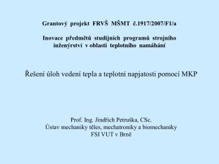 Řešení úloh vedení tepla a teplotní napjatosti pomocí MKP Prof. Ing. Jindřich Petruška, CSc.