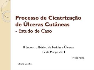 Processo de Cicatrização de Úlceras Cutâneas - Estudo de Caso