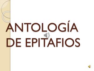 ANTOLOGÍA DE EPITAFIOS