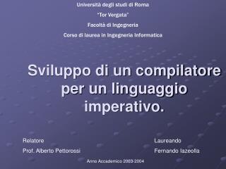 Sviluppo di un compilatore per un linguaggio imperativo.