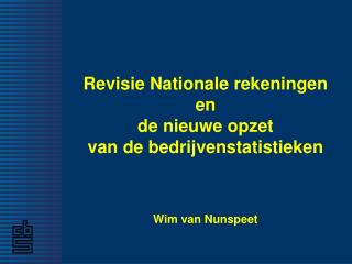 Revisie Nationale rekeningen en de nieuwe opzet van de bedrijvenstatistieken