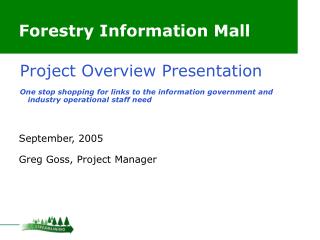 Forestry Information Mall September, 2005 Greg Goss, Project Manager