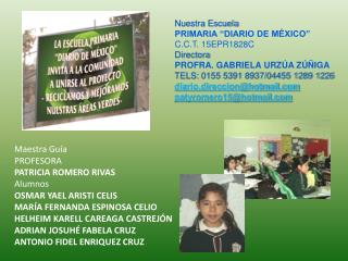 Nuestra Escuela PRIMARIA “DIARIO DE MÉXICO” C.C.T. 15EPR1828C Directora