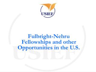 Fulbright-Nehru Fellowships and other Opportunities in the U.S.