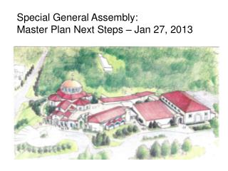 Special General Assembly: Master Plan Next Steps – Jan 27, 2013